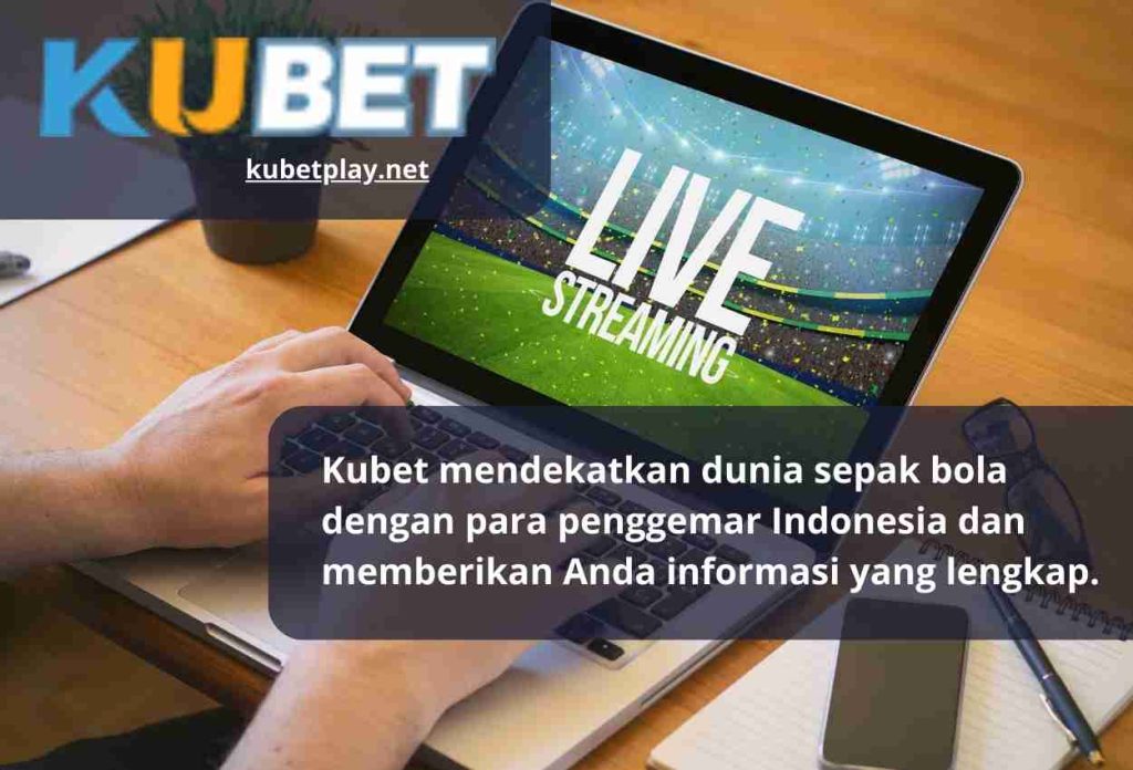 Kubet mendekatkan dunia sepak bola dengan para penggemar Indonesia dan memberikan Anda informasi yang lengkap.