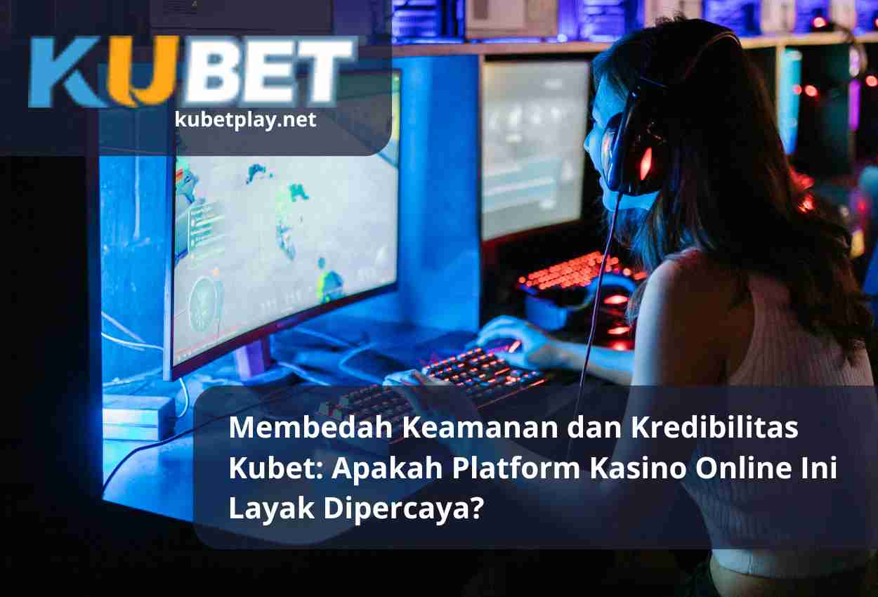Read more about the article Membedah Keamanan dan Kredibilitas Kubet Indonesia: Apakah Platform Kasino Online Ini Layak Dipercaya?