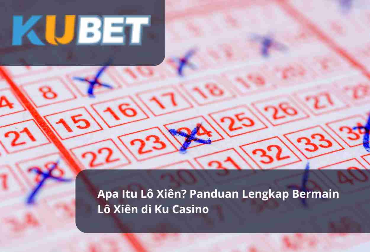Read more about the article Apa Itu Lô Xiên? Panduan Lengkap Bermain Lô Xiên di Ku Casino