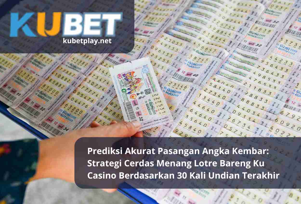 Read more about the article Prediksi Akurat Pasangan Angka Kembar: Strategi Cerdas Menang Lotre Bareng Ku Casino Berdasarkan 30 Kali Undian Terakhir